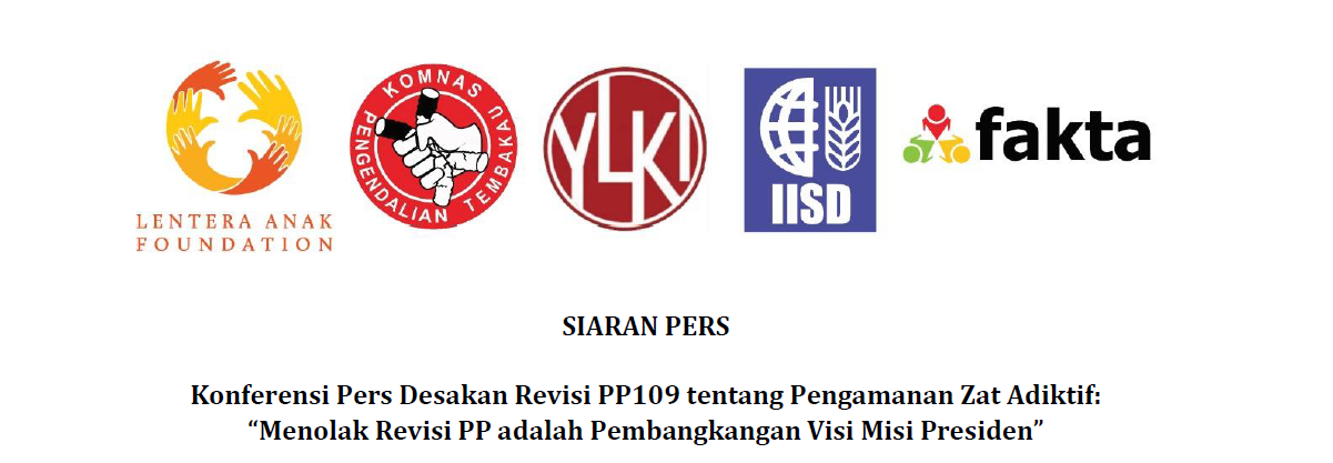 siaran pers Konferensi Pers Desakan Revisi PP109 tentang Pengamanan Zat Adiktif: “Menolak Revisi PP adalah Pembangkangan Visi Misi Presiden”