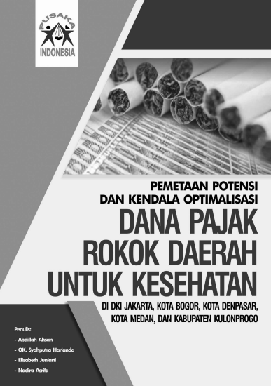 Pemetaan Potensi dan Kendala Optimalisasi Dana Pajak Rokok Daerah untuk Kesehatan di DKI Jakarta, Kota Bogor, Kota Denpasar, Kota Medan dan Kabupaten Kulon Progo