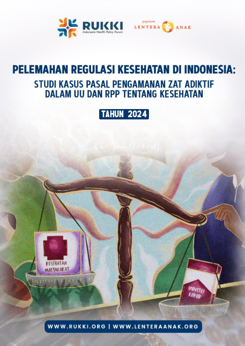Pelemahan Regulasi Kesehatan di Indonesia: Studi Kasus Pasal Pengamanan Zat Adiktif UU dan RPP Kesehatan